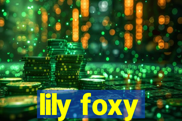 lily foxy